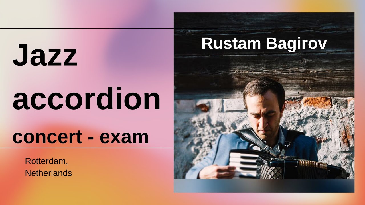 Jazz accordion concert-exam, Rustam Bagirov