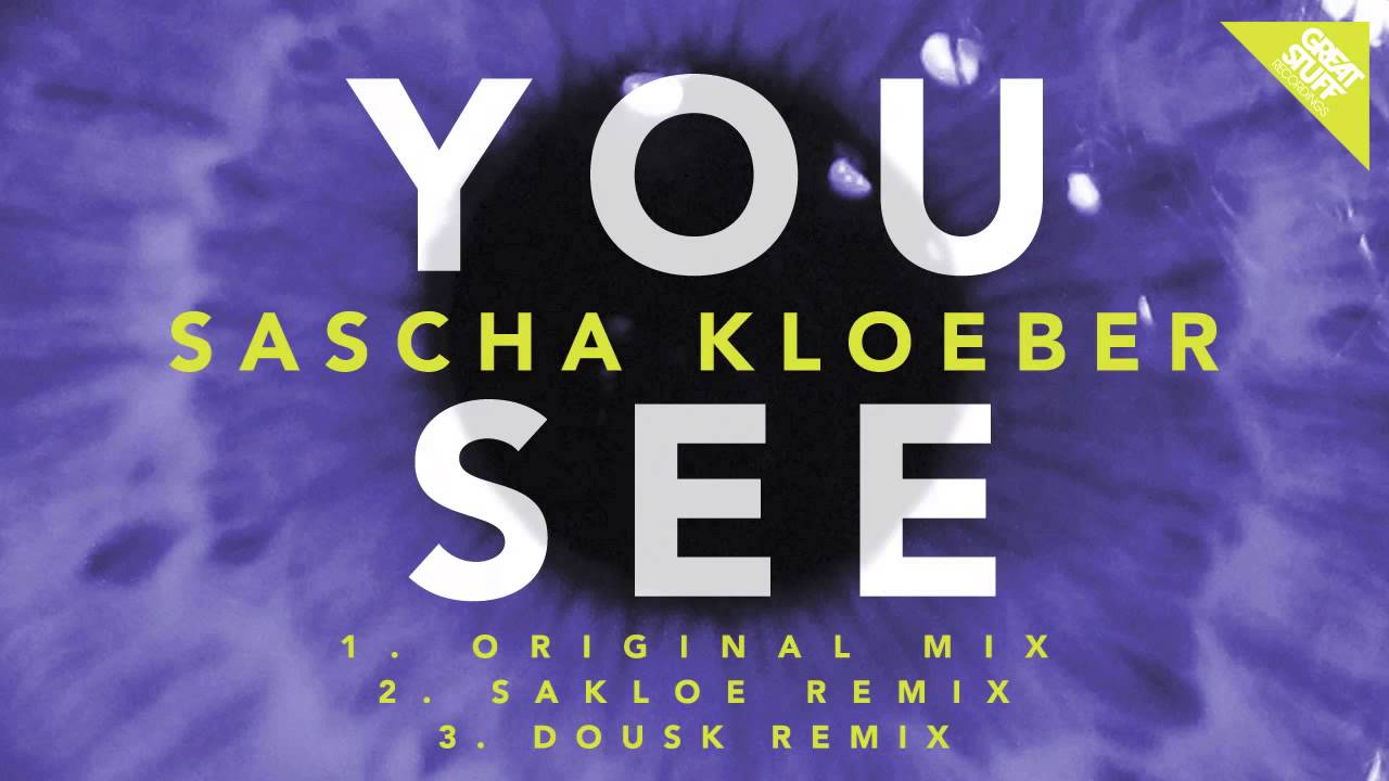 Sascha Kloeber - You See (Dousk Remix)