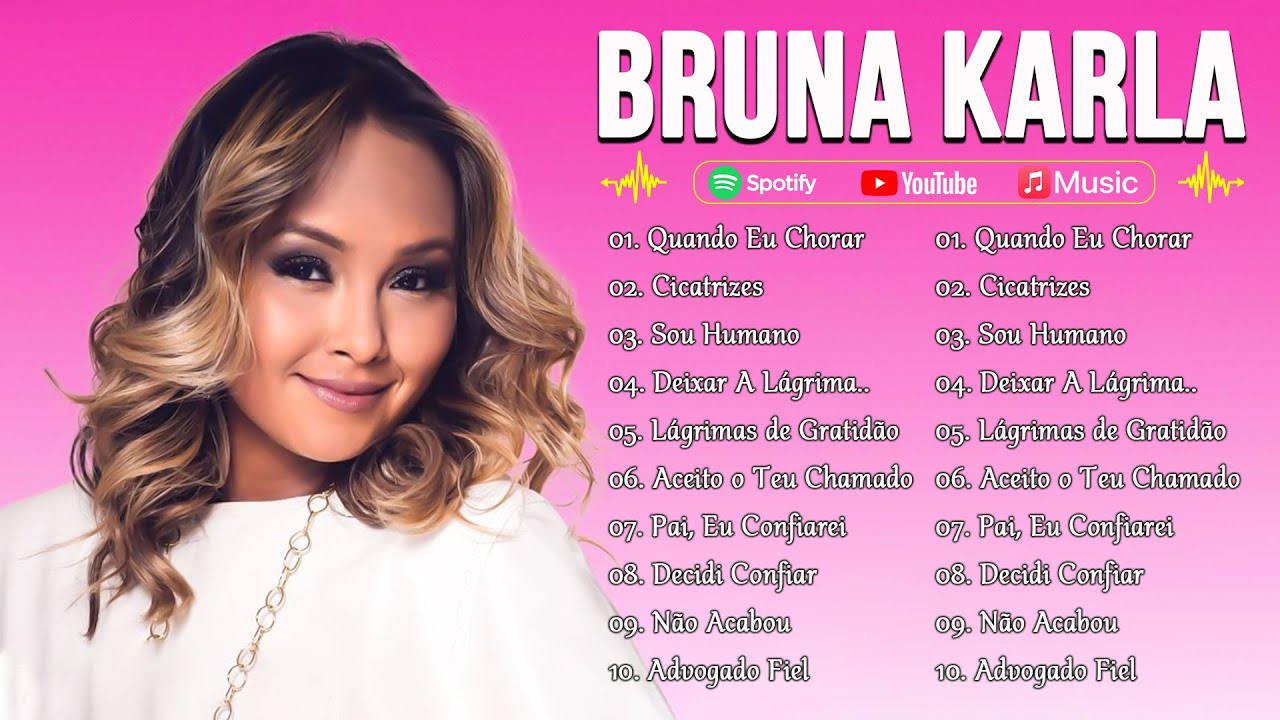 Bruna Karla – As melhores músicas gospel que energizam todos os dias: Quando Eu Chorar, Cicatrizes,.