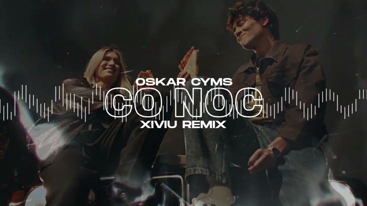Oskar Cyms - Co Noc (XIVIU Remix) 2025