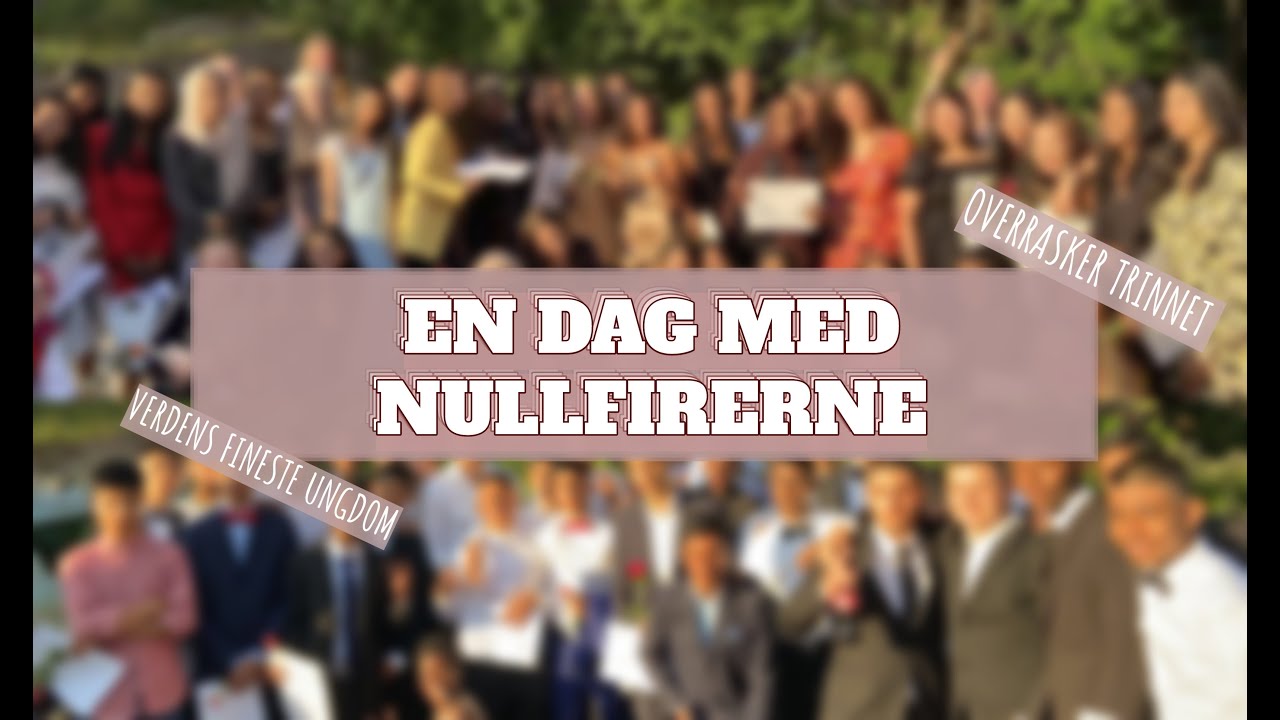 EN SKOLEDAG MED NULLFIRERNE *verdens kuleste ungdom*