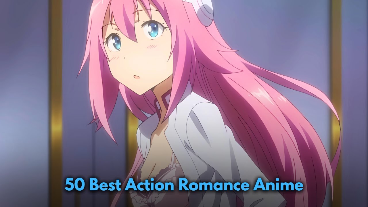 50 Best Action Romance Anime