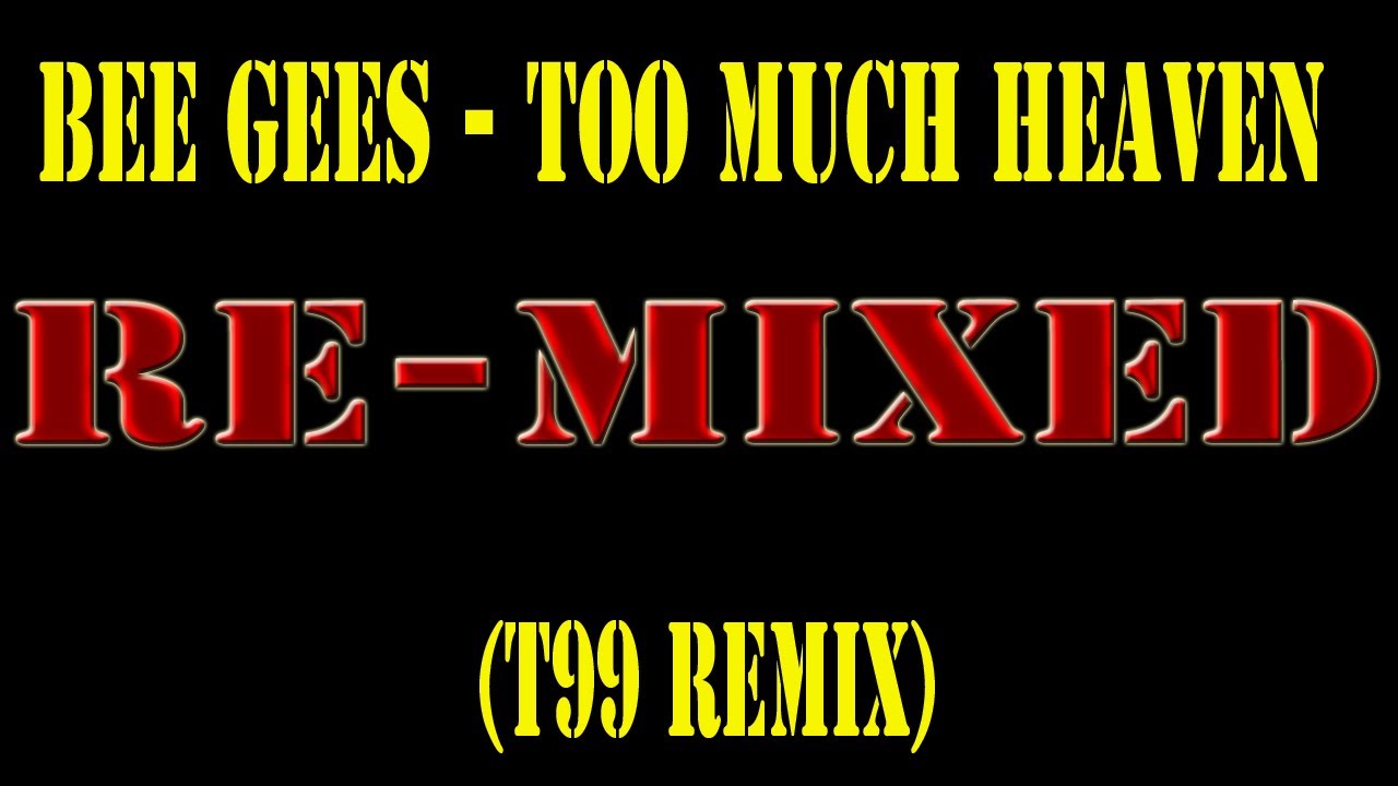 Bee Gees - Too Much Heaven(T99 Remix)