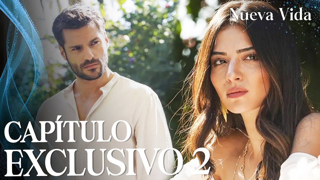 Nueva Vida | Yeni Hayat - Capítulo Exclusivo 2