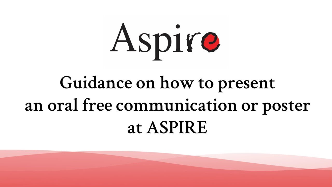 Guidance on how to present an oral free communication or poster at ASPIRE ver. 2