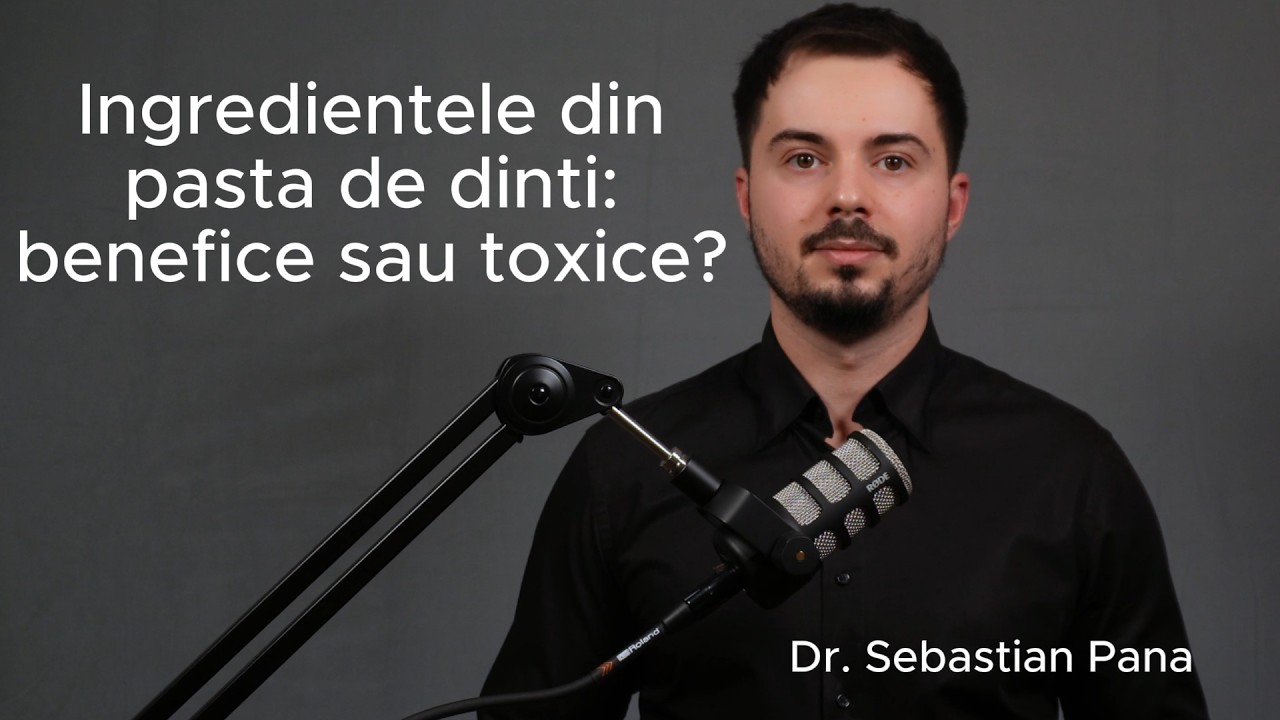 Ingredientele din pasta de dinți: benefice sau toxice?