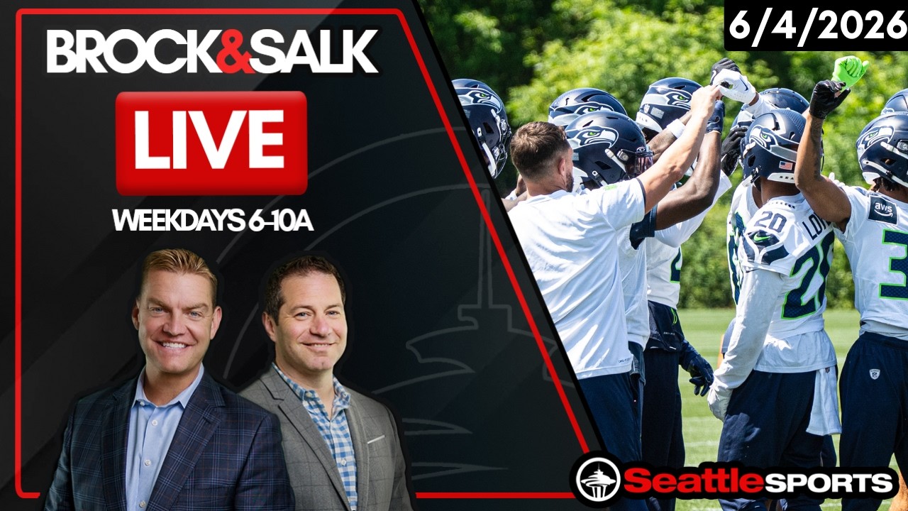 Brock & Salk LIVE - Seattle Sports News & Analysis | 6/4/26