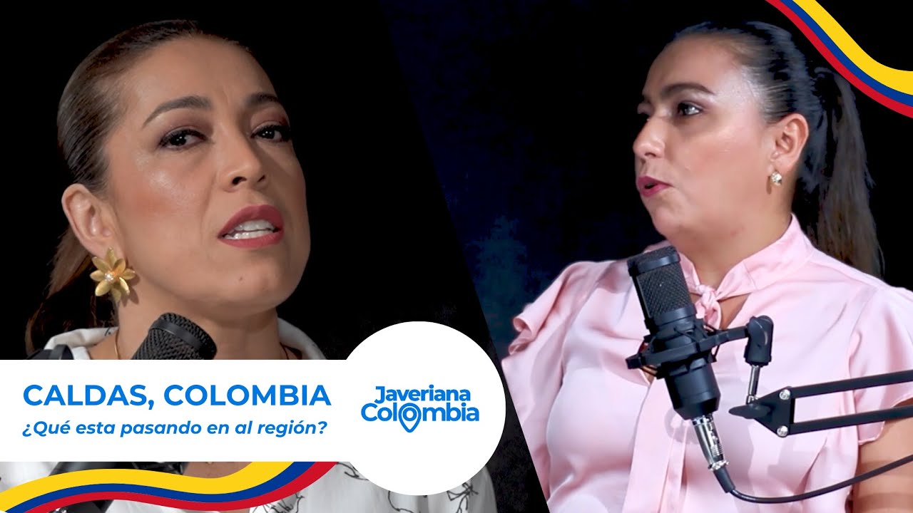 ¿Qué esta pasando en Caldas?  |EP1| Javeriana Colombia Podcast
