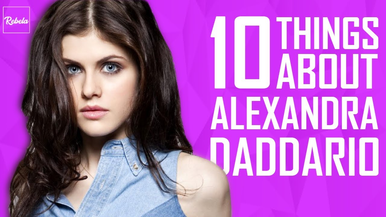 10 Things You Didn’t Know About Alexandra Daddario