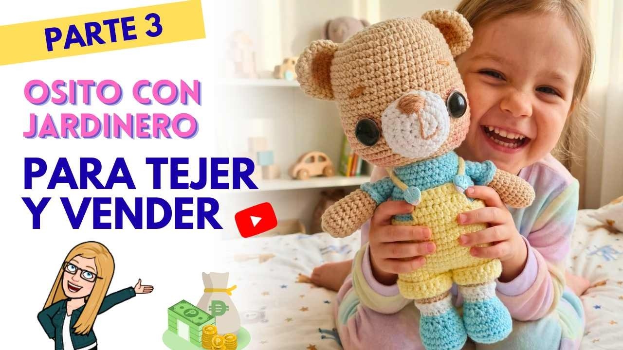 Como tejer OSITO AMIGURUMI  con JARDINERO a CROCHET - Tutorial paso a paso en ESPAÑOL - PARTE 3
