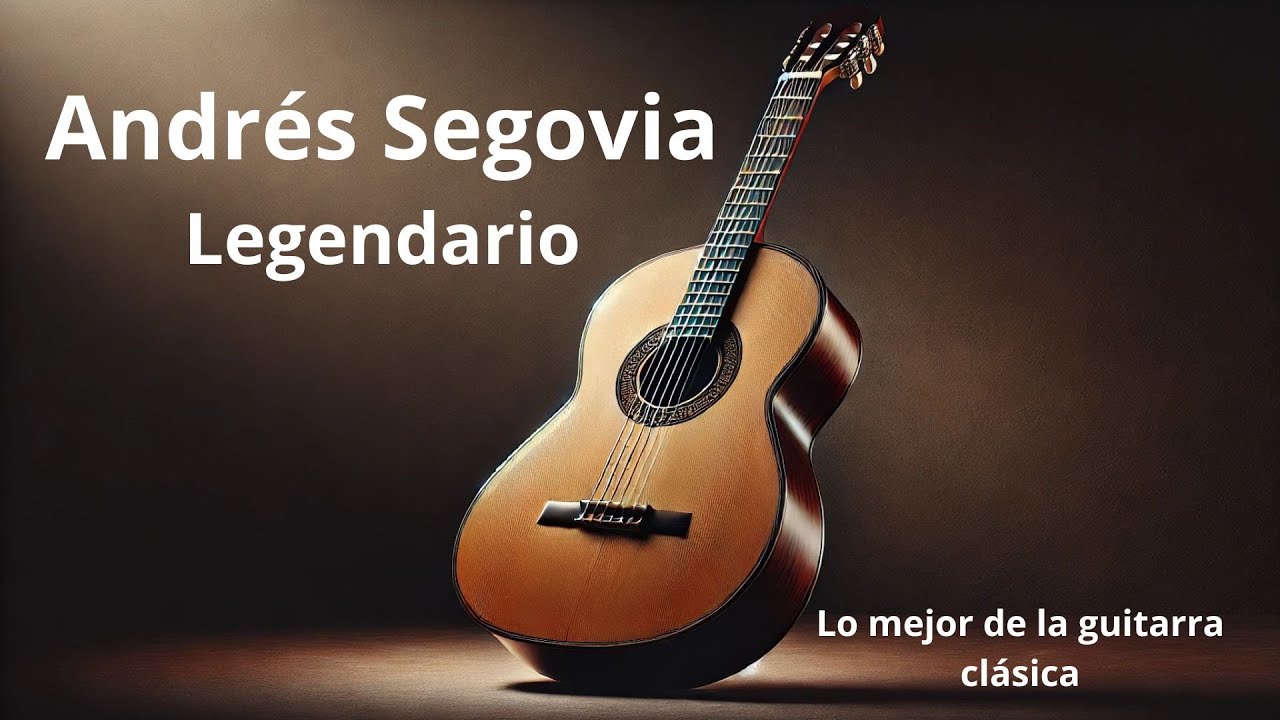 Lo mejor de la guitarra de Andrés Segovia 🎸