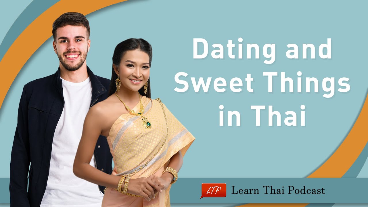 Learn-Thai-Podcast.com: Dating in Thailand