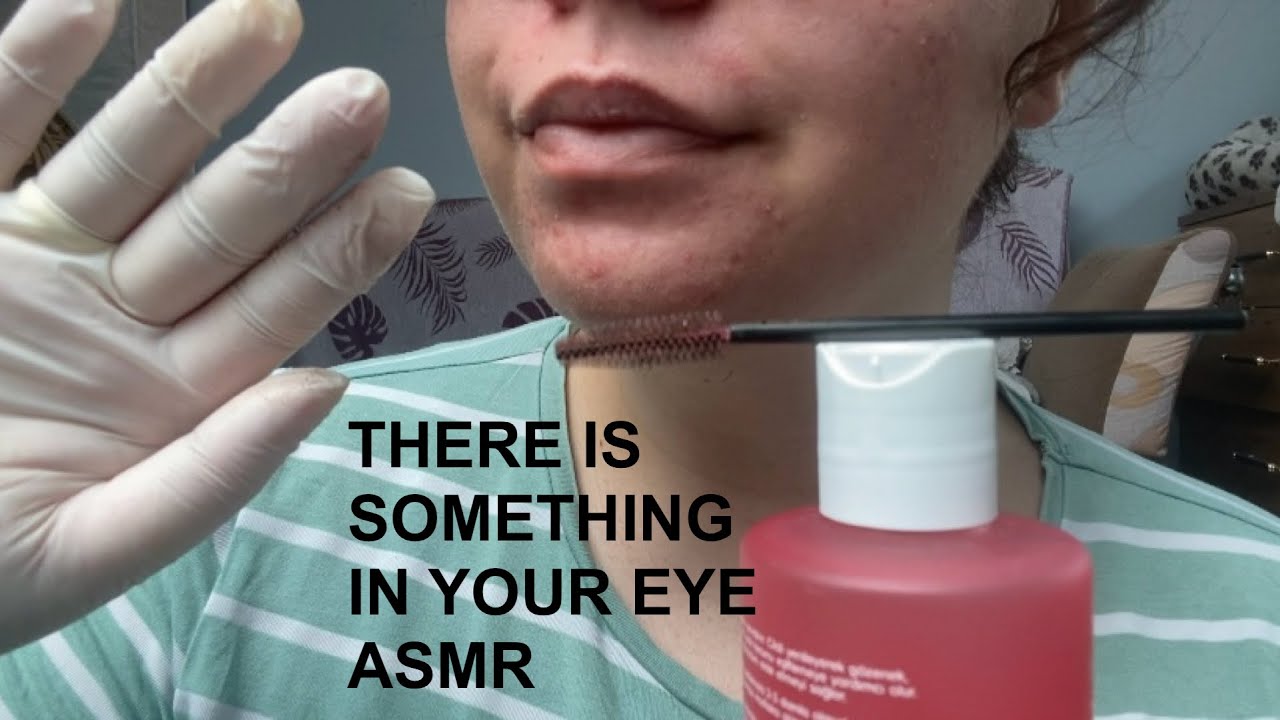 gözündeki nesneyi çıkartıyorum asmr (türkçe asmr)