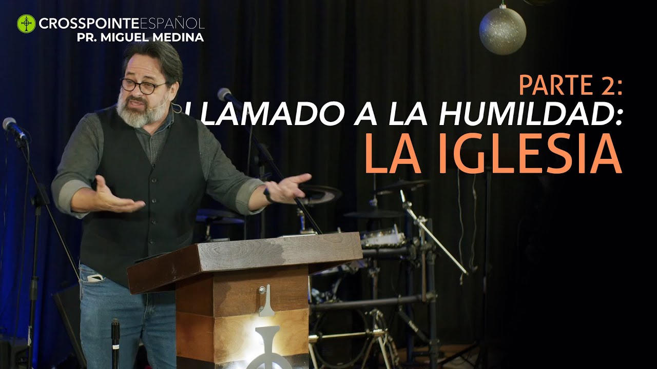 Llamado a la humildad, 2da parte: la Iglesia | 1 Pedro 5:6 - 14 | Pr. Miguel Medina