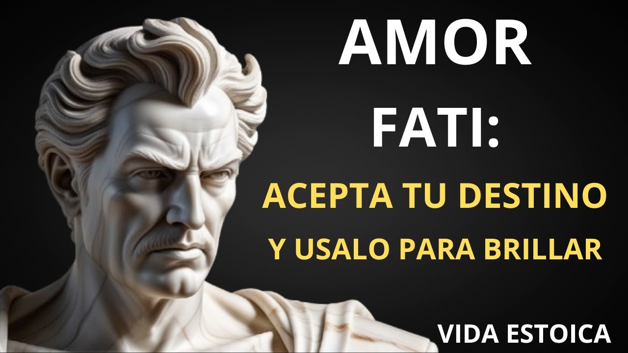 Amor Fati: Cómo Aceptar y Amar tu Destino Según la Filosofía Estoica | Estoicismo Practico