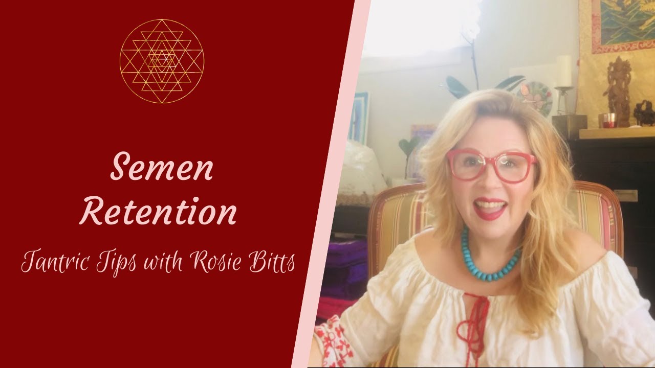 How To Orgasm Without Ejaculation - Semen Retention for Male Multiple Orgasms | RosieBitts.com