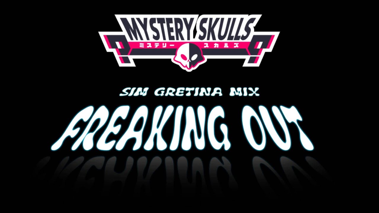 Mystery Skulls - Freaking Out (Sim Gretina Mix)