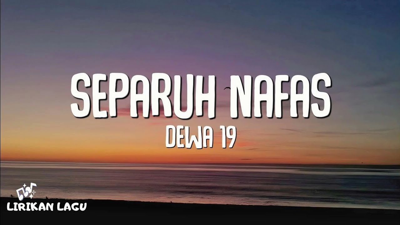 Dewa 19 - Separuh Nafas (Lirik Lagu)