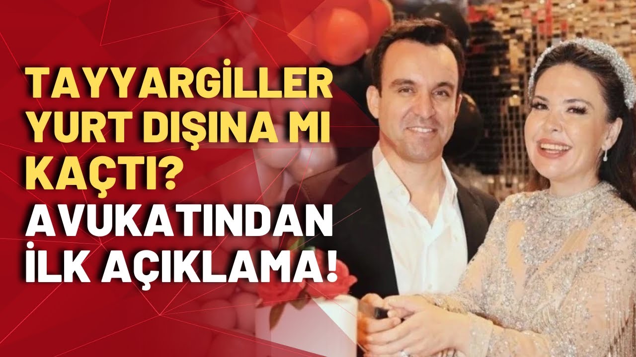 Tayyargiller yurt dışına mı kaçtı? Mal varlıklarına el konulan çiftin avukatından açıklama geldi!