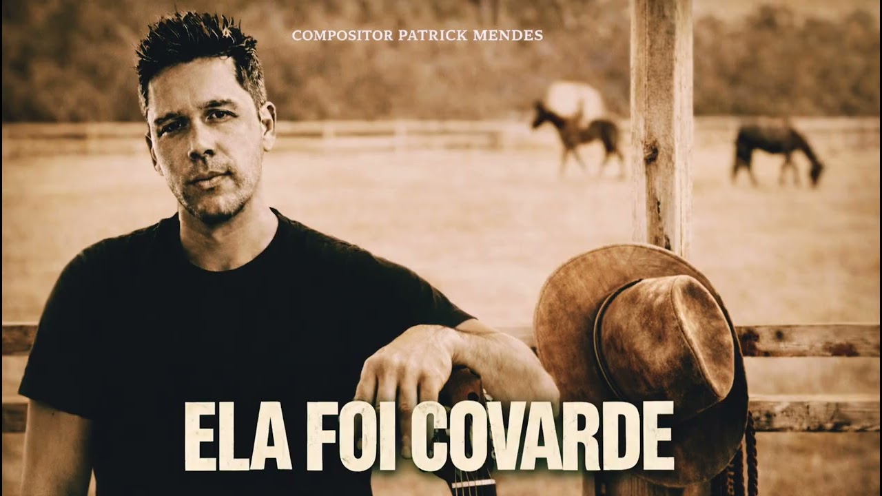 ELA FOI COVARDE / Compositor / Patrick Mendes 