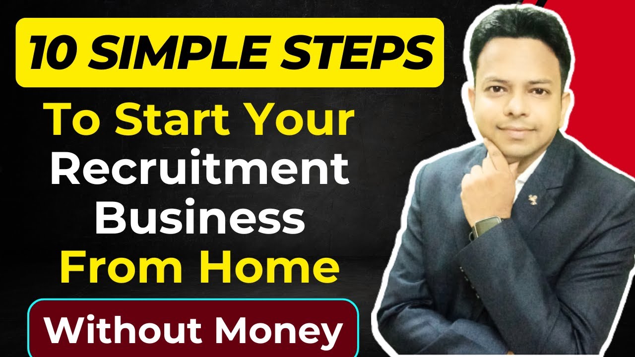 10 Simple Steps To Start Recruitment Agency Business With No Money
