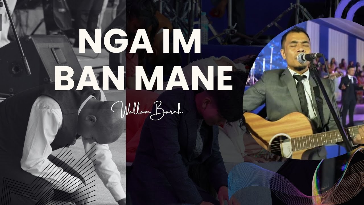 Nga Im Ban Mane Ia Me (Original) LIVE Worship | Worship Leader : Wallam Bareh & Team