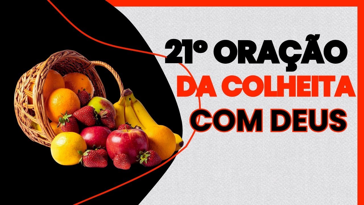 21°ORAÇÃO DA COLHEITA COM DEUS