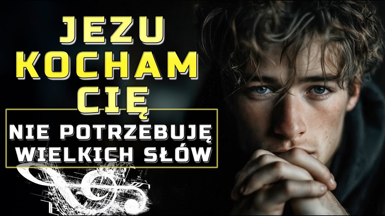 Kocham Cię Jezu - Nie potrzebujemy wielkich słów