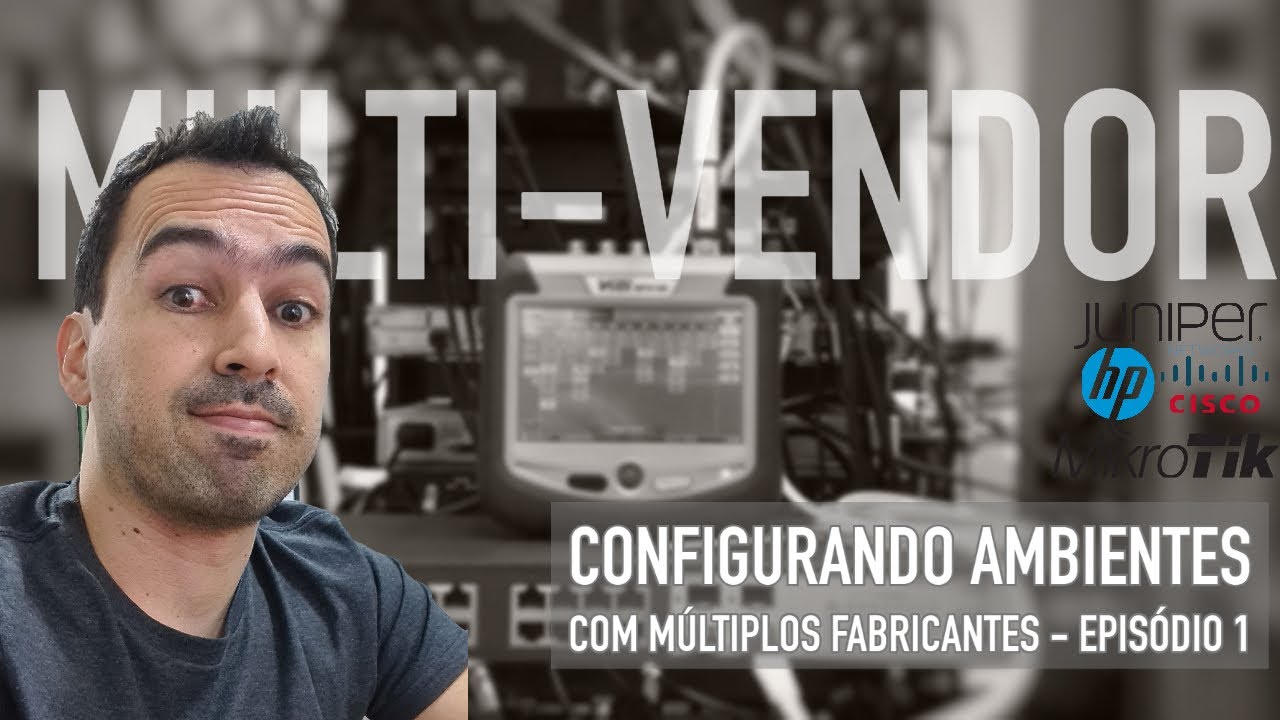 Configurando Ambientes com múltiplos Fabricantes - Parte 1 - Cisco, Mikrotik, Juniper e HP