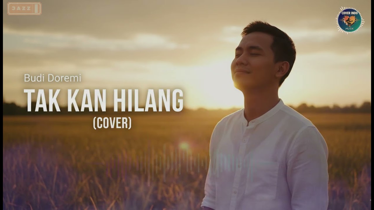 Tak Kan Hilang – Budi Doremi | Jazz Cover By Cover Indo Musik - Lagu Paling Enak Didengar