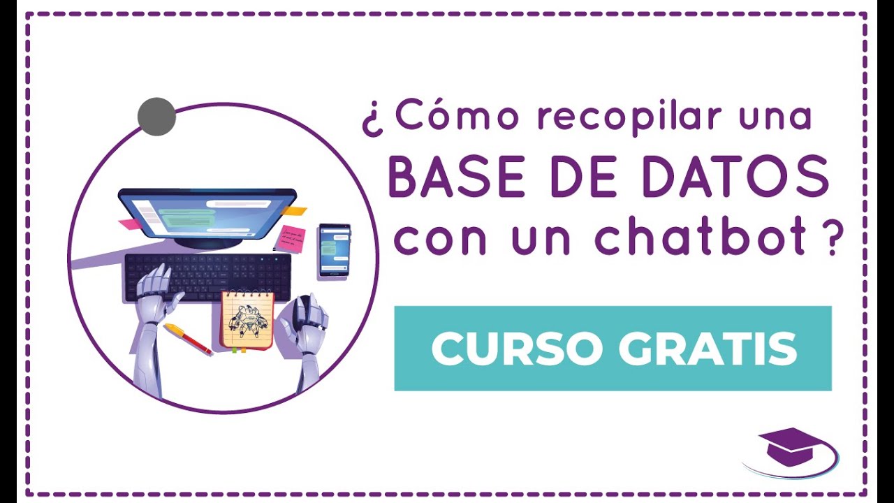 [CURSO GRATIS] &iquest;C&oacute;mo recopilar una base de datos con un chatbot? - 2020