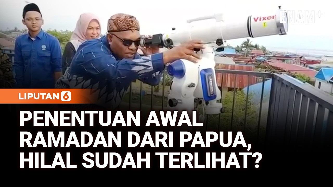 Penentuan Awal Ramadan Dari Papua, Hilal Sudah Terlihat? | Liputan6