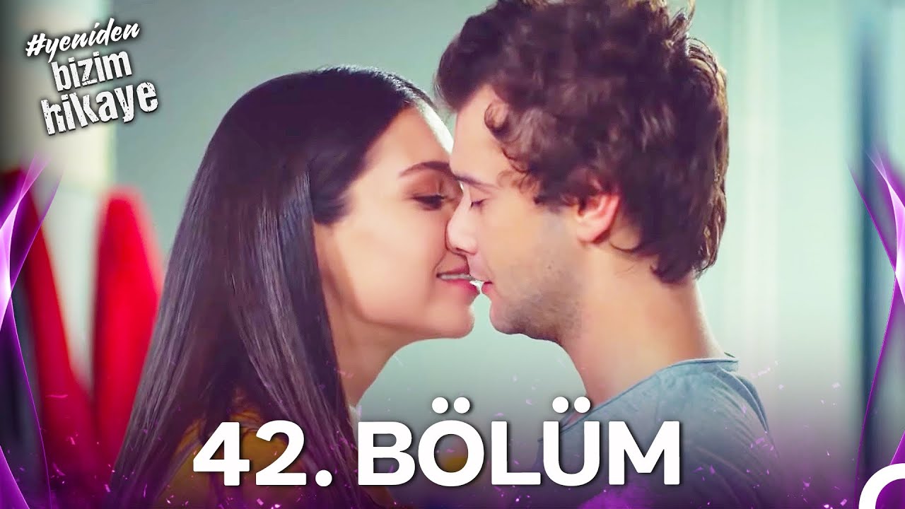 #YENİDEN Bizim Hikaye 42. Bölüm
