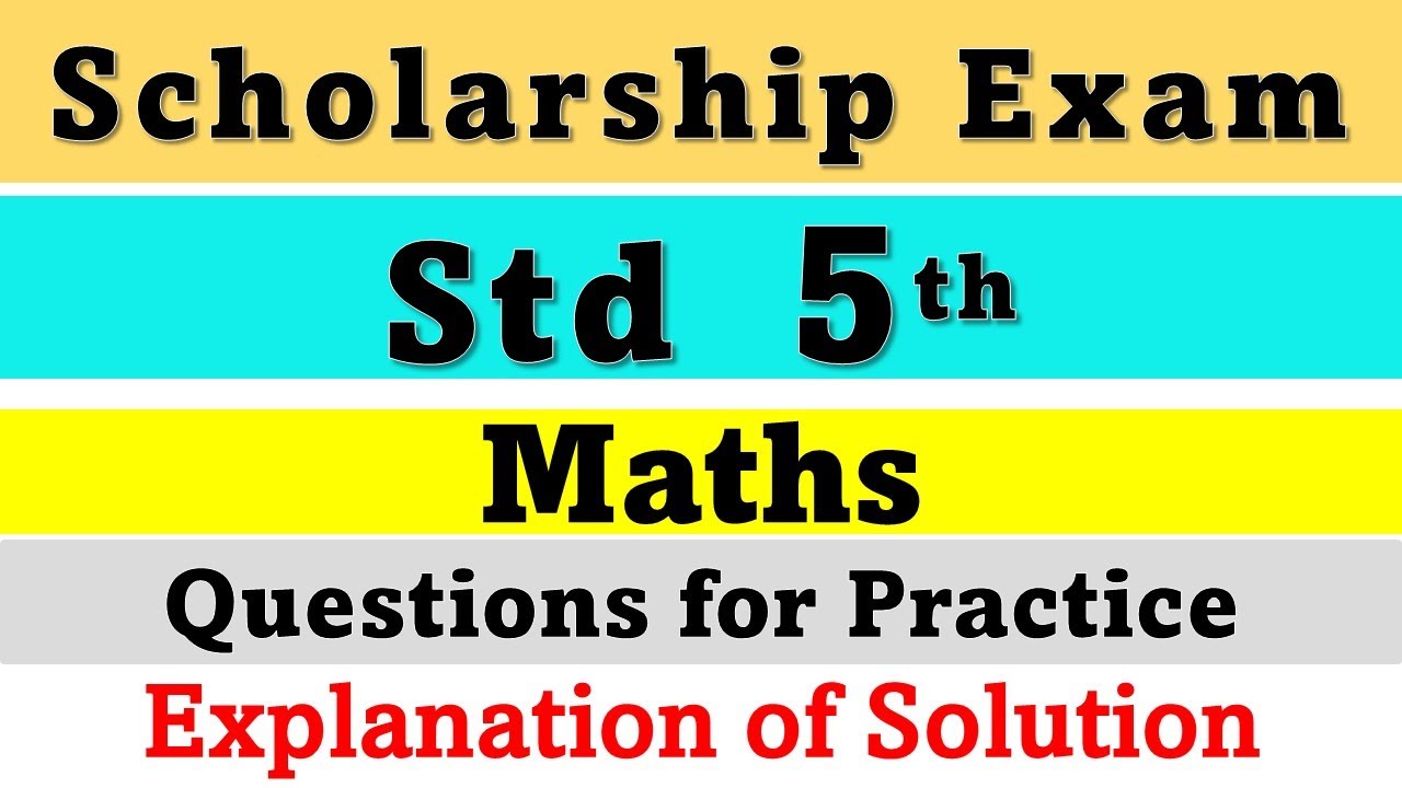 Scholarship Exam 2022 Std 5th Maths Solution of Questions for Practice Scholarship Exam Class 5