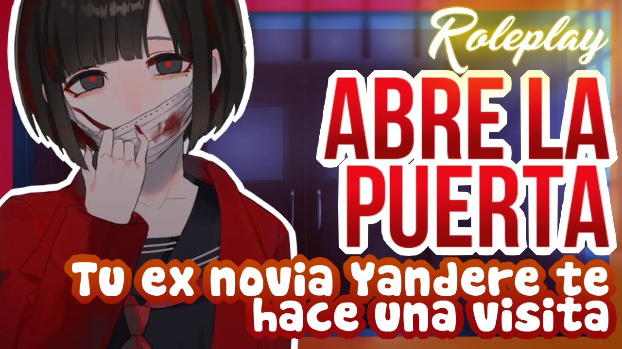 -ABRE LA PUERTA- Tu ex novia Yandere te hace una visita |ASMR Roleplay
