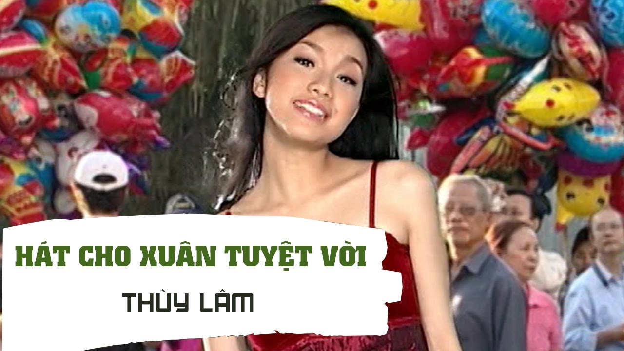 H&aacute;t Cho Xu&acirc;n Tuyệt Vời - Th&ugrave;y L&acirc;m