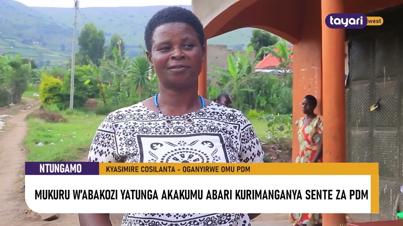 #AGAMUSHANJU: MUKURU W’ABAKOZI YATUNGA AKAKUMU ABARI KURIMANGANYA SENTE ZA PDM - NTUNGAMO