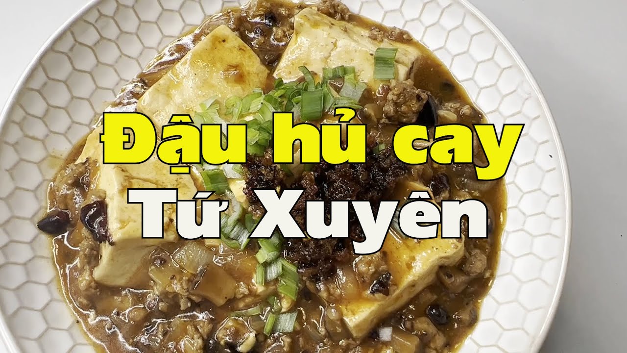 Đậu hủ Tứ Xuyên, cay nhưng ngon không phải hỏi