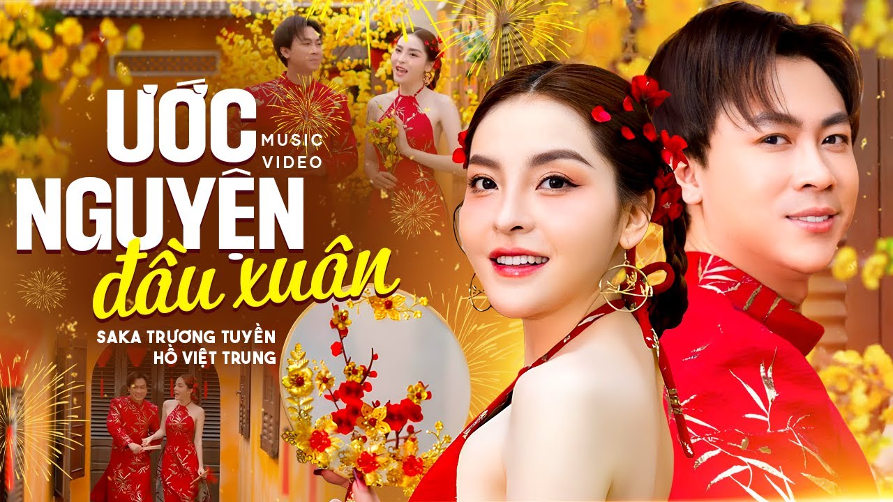 Ước Nguyện Đầu Xuân - Saka Trương Tuyền & Hồ Việt Trung | MV Nhạc Xuân Bính Ngọ 2026