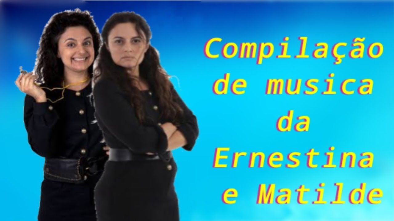 Compilação de Musicas da Ernestina e Matilde