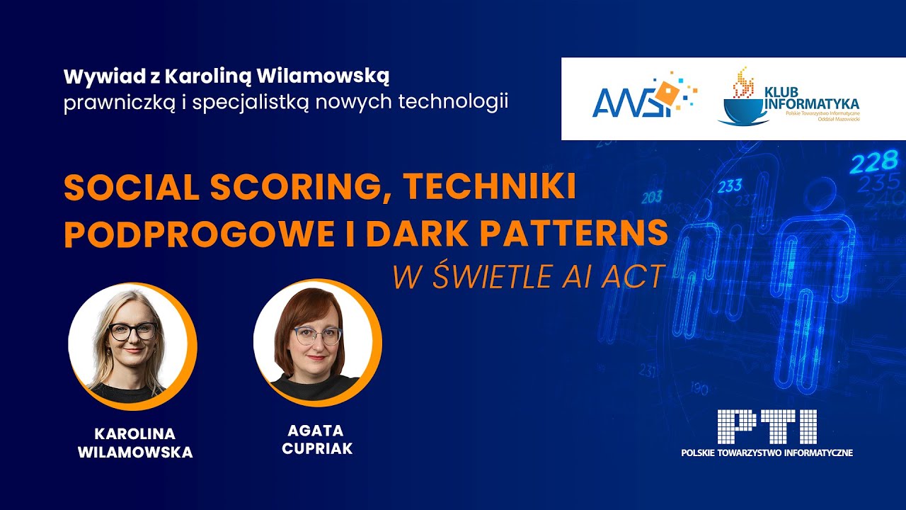 Social scoring, techniki podprogowe i dark patterns w świetle AI Act. Rozmowa z Karoliną Wilamowską