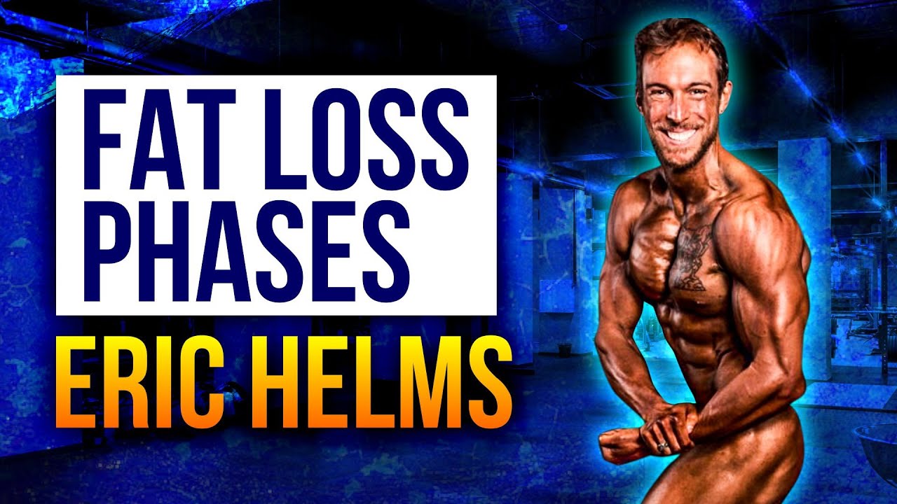 Eric Helms: Optimal Fat Loss Phases For Bodybuilding