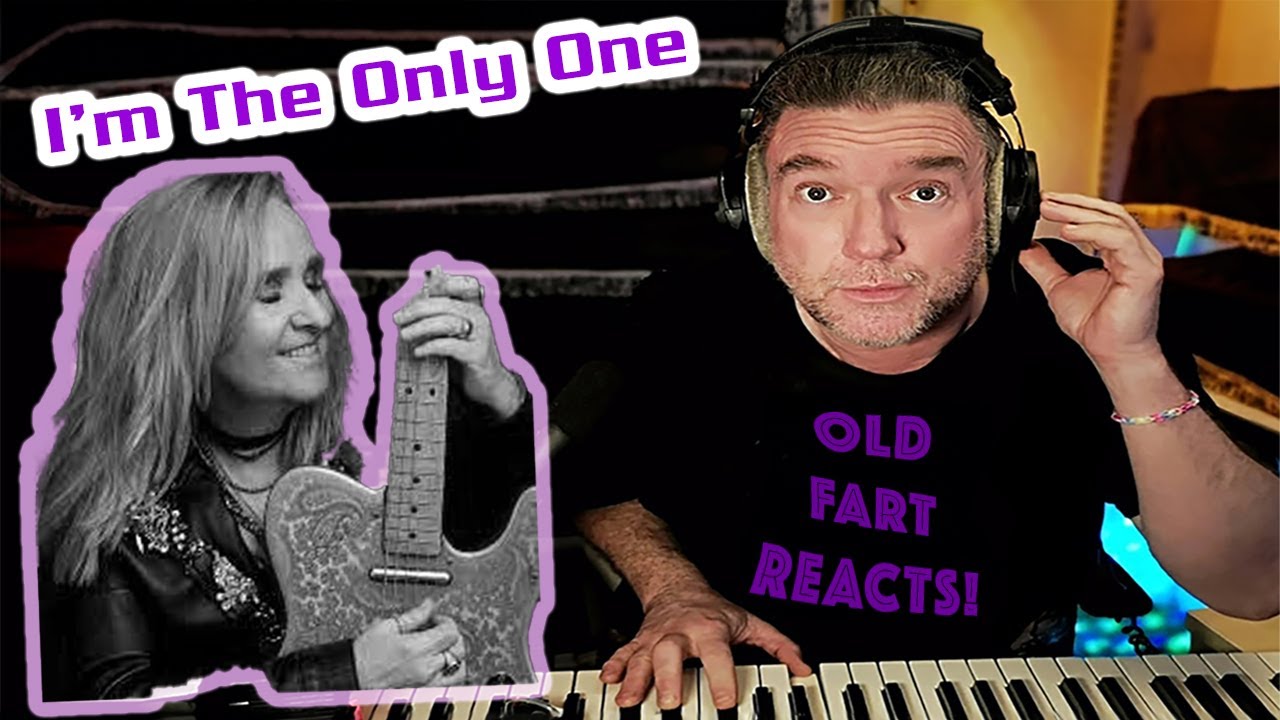 Old Fart reacts to 'I'M THE ONLY ONE' by Melissa Etheridge