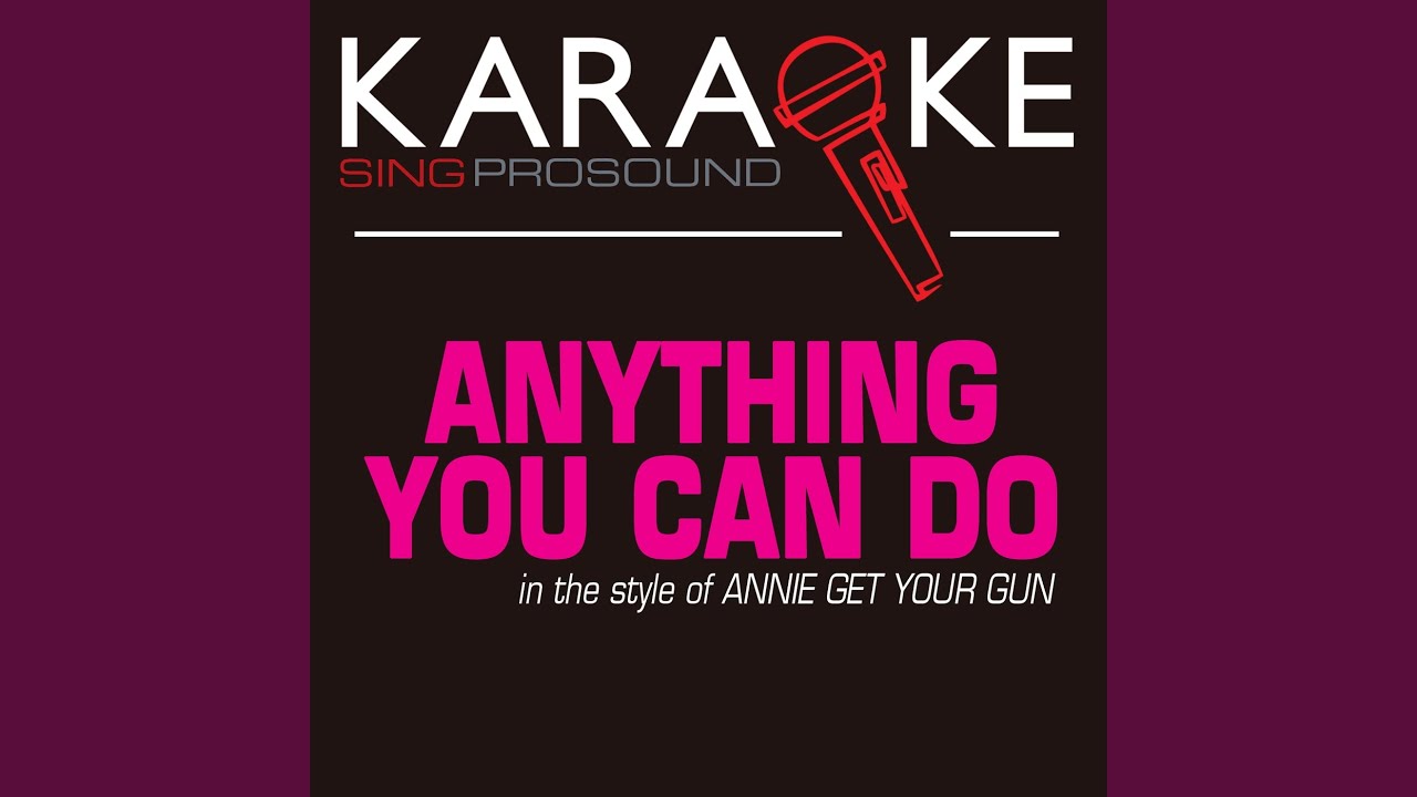 Anything You Can Do (Karaoke Instrumental Version) (In the Style of Annie Get Your Gun)