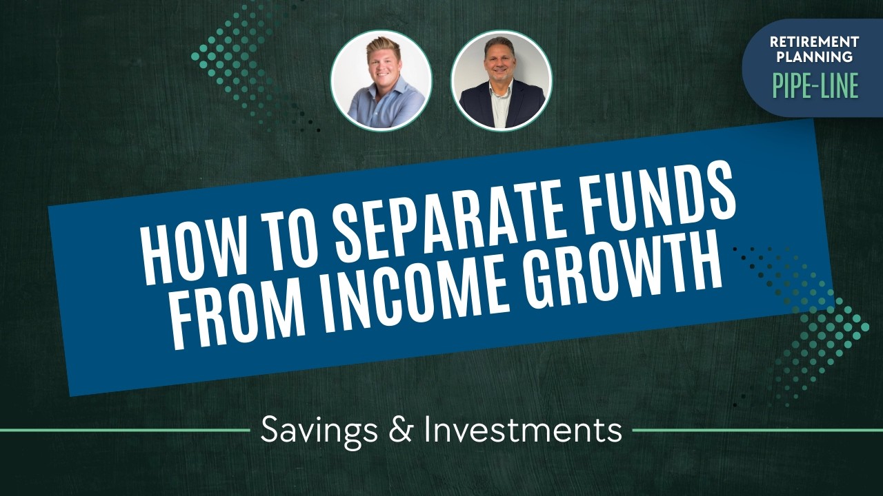 How to Separate Funds from Income Growth | Retirement Planning Pipe-Line