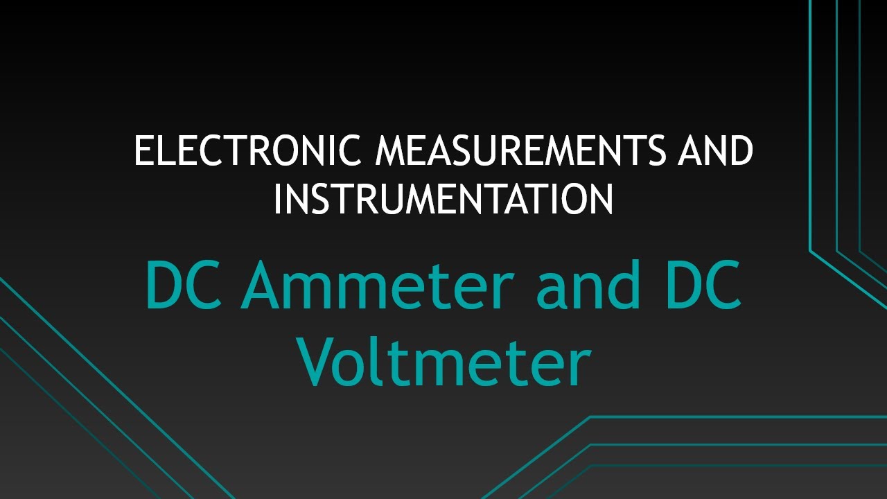 DC Ammeter and voltmeter||(ELECTRONIC MEASUREMENTS AND INSTRUMENTATION)