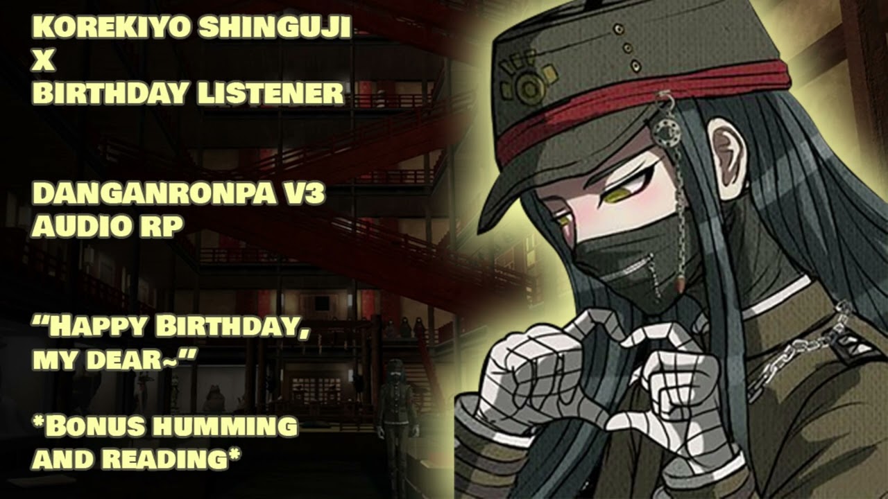 Korekiyo Shuinguji X Birthday Listener **BONUS READING AND HUMMING** II Danganronpa V3 Audio II