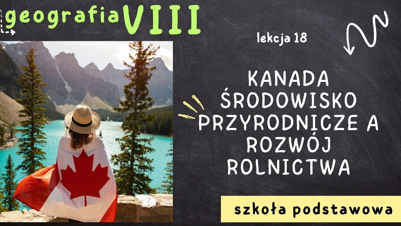 Geografia 8 [Lekcja 18 - Kanada - środowisko przyrodnicze a rozw&oacute;j rolnictwa]