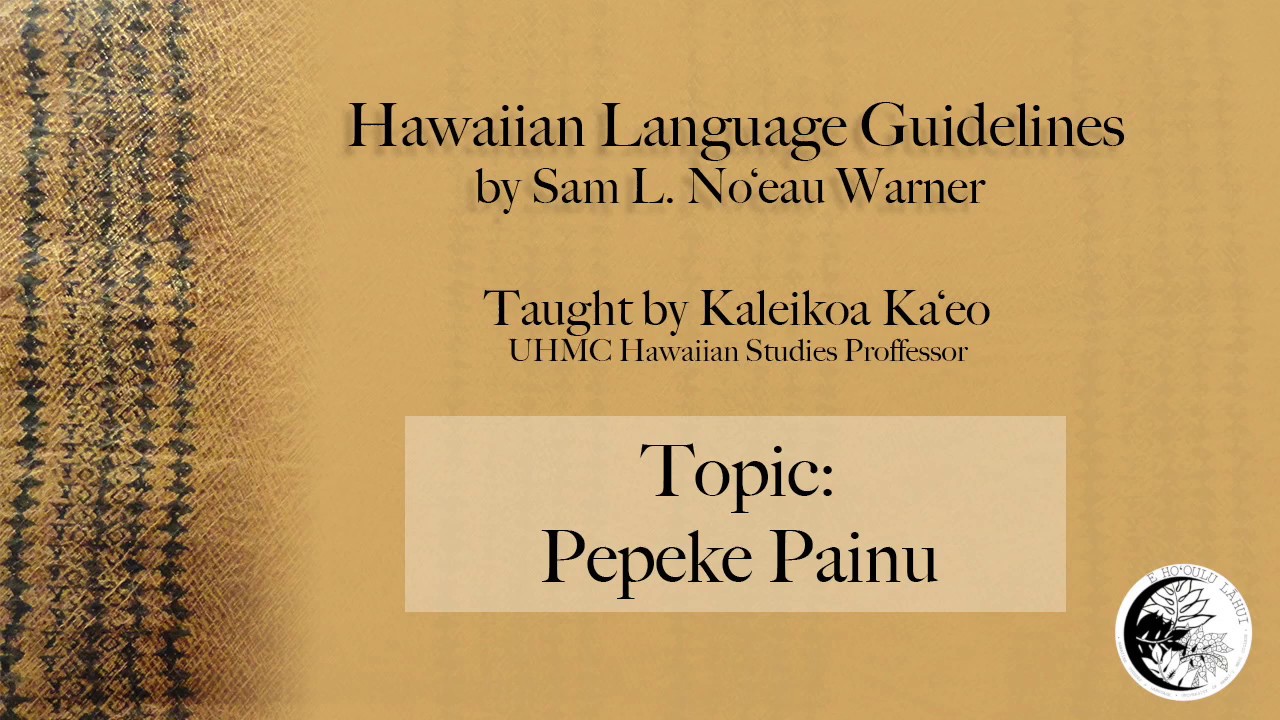 ‘Ōlelo Hawaiʻi Guidelines: Pepeke Painu - ‘A‘ano & ‘Iae