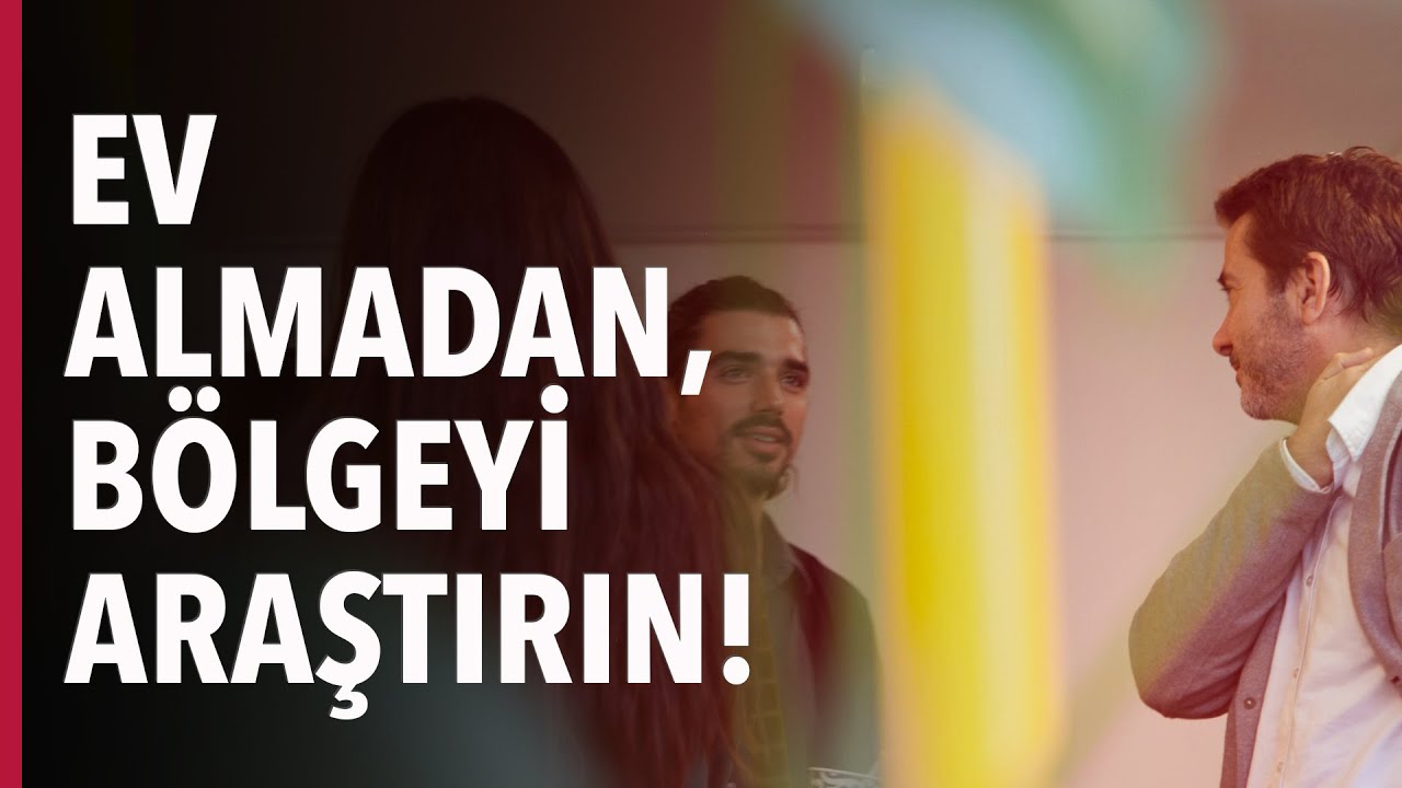 EV ALMADAN, BÖLGEYİ ARAŞTIRIN! BU 5 ADIM ÖNEMLİ! #S03E14